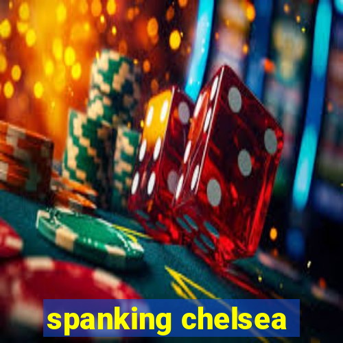 spanking chelsea